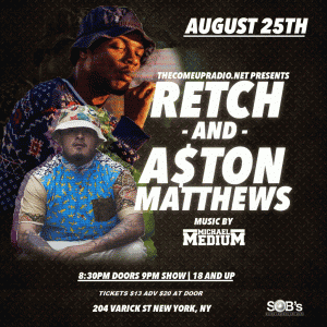 Tomorrow Night The Come Up Radio Show feat. Aston Matthews & Retch At SOBS