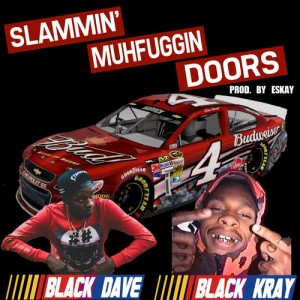 Black Dave – Slammin Muhfuggin Doors Feat Black Kray