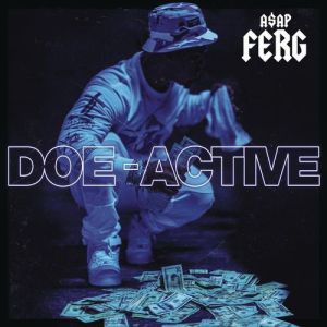 ASAP Ferg Leaks Another Track Called Doe-Active From Ferg Forever Mixtape