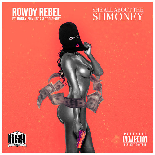 Rowdy Rebel ft. Bobby Shmurda & Too $hort – She All About the Shmoney (Prod. by Jahlil Beats)