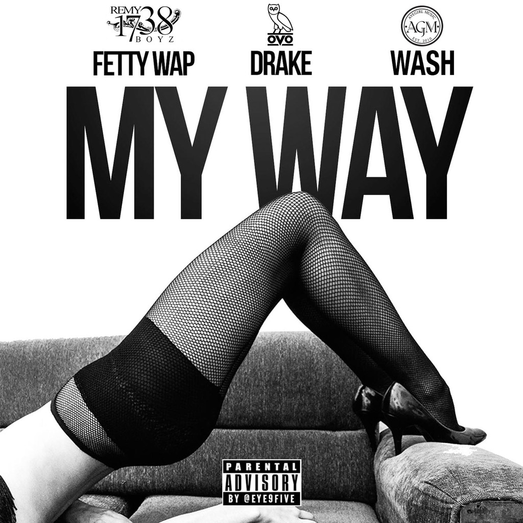 FETTY WAP Ft DRAKE x WASH "MY WAY" Remix